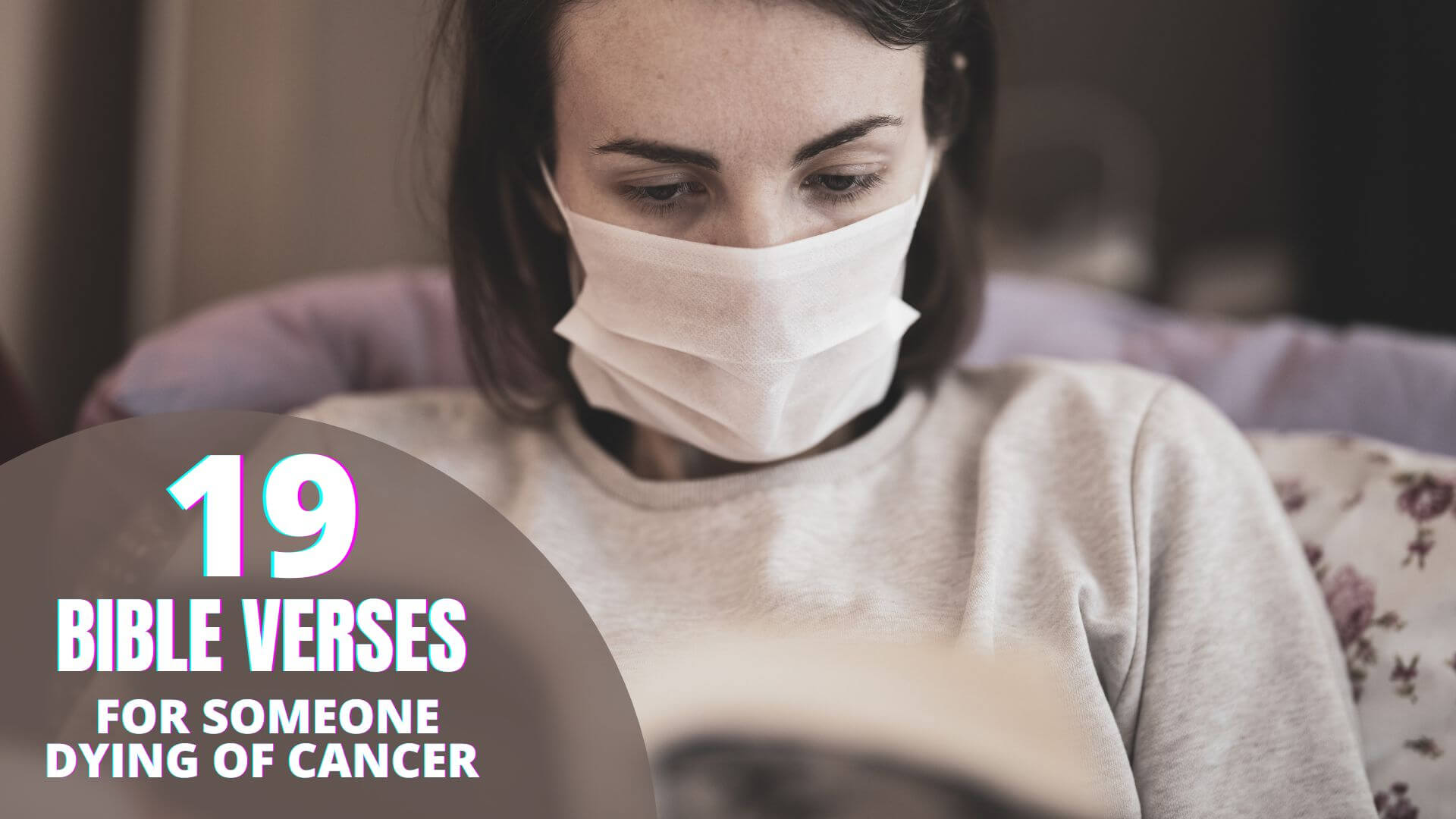 19 Powerful Bible Verses For Someone Dying Of Cancer