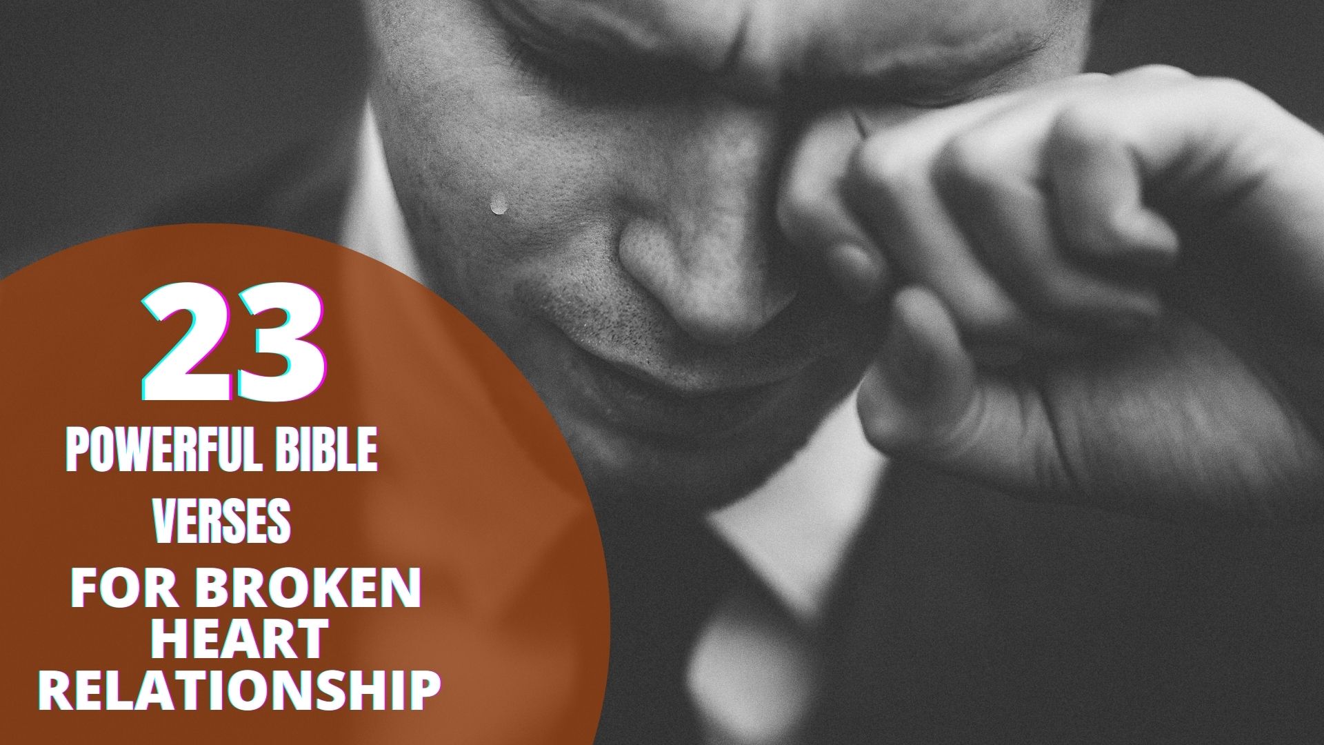 23 Powerful Bible Verses for Broken Heart Relationship