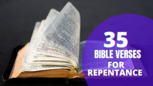 35 Helpful Bible Verses For Repentance