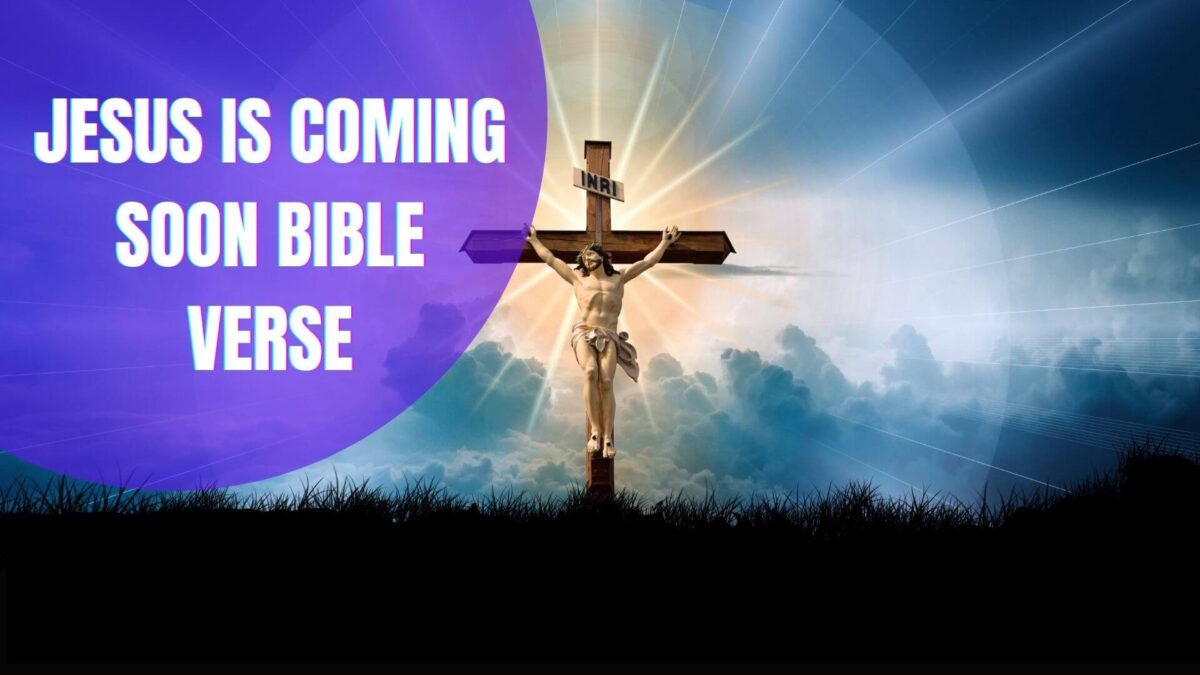 21 Jesus is coming soon Bible Verse [WITH EXPLANATIONS]