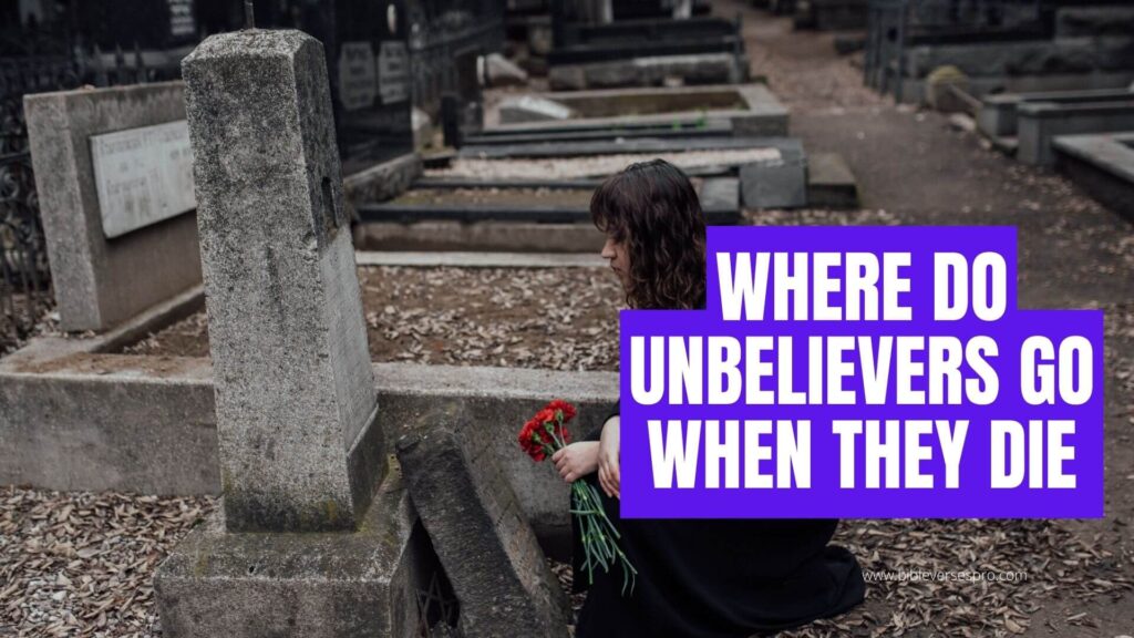 where-do-unbelievers-go-when-they-die-answered