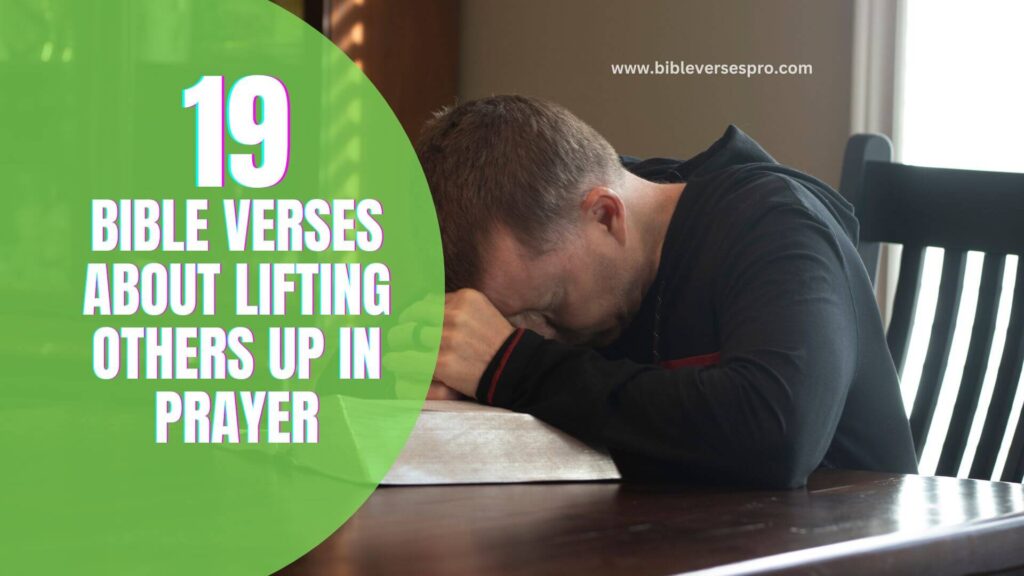 19 Bible verses about lifting others up in prayer