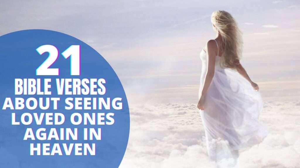 21 Bible Verses About Seeing Loved Ones Again In Heaven