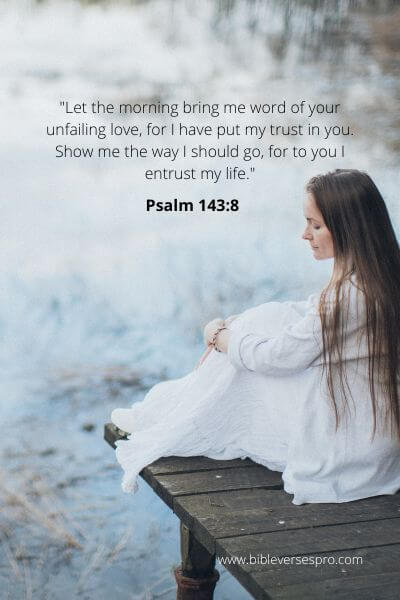  Psalm 143-8 - Unfailing Love.