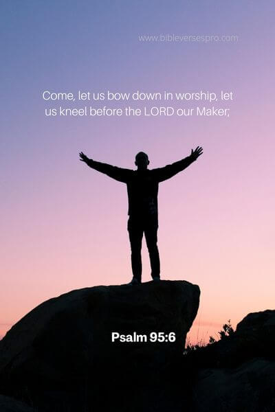 Psalm 95_6 - The Heart of Worship