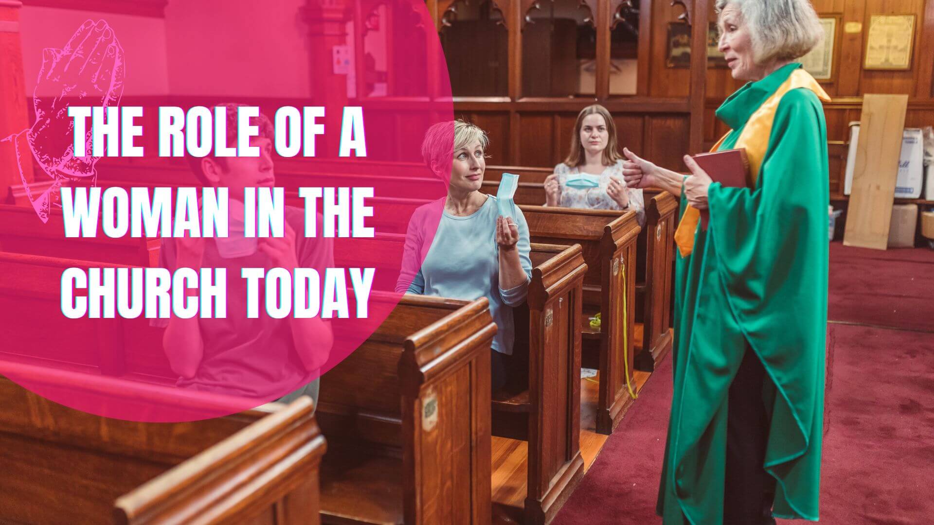 The Role Of A Women In The Church Today