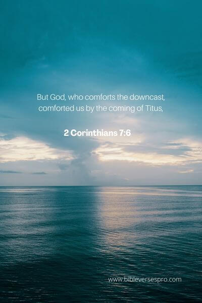 2 Corinthians 7_6 - We have a _God who comforts the downcast