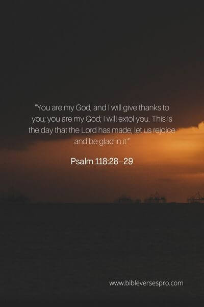 Psalm 118_28–29 - We are to acknowledge God for all His benefits
