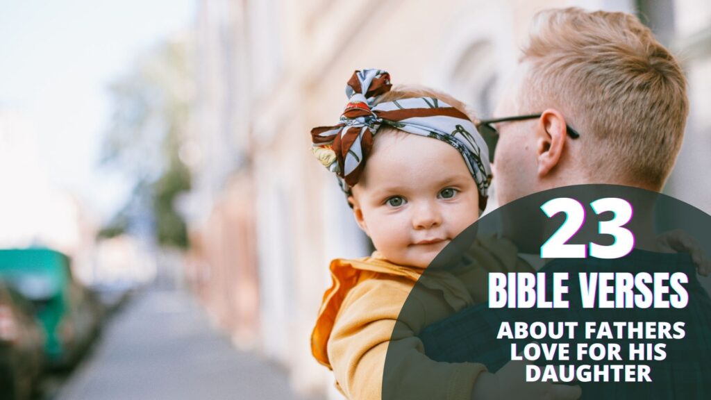 15 Bible Verse about Fathers Love For His Daughter