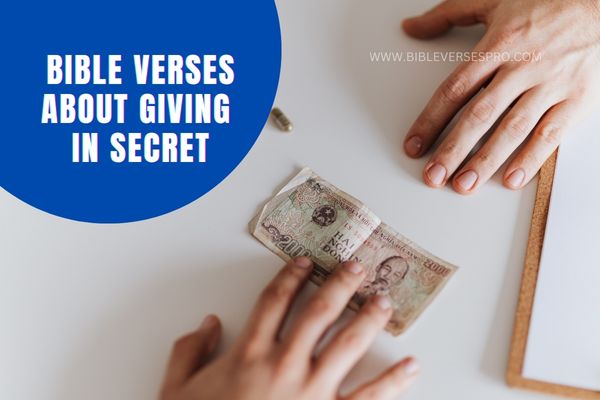 BIBLE VERSES ABOUT GIVING IN SECRET