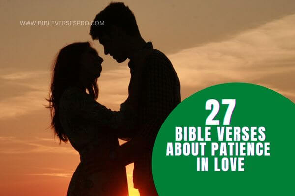 BIBLE VERSES ABOUT PATIENCE IN LOVE