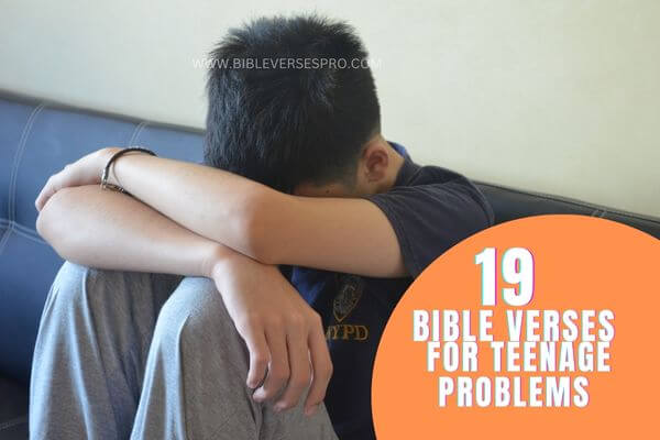 BIBLE VERSES FOR TEENAGE PROBLEMS