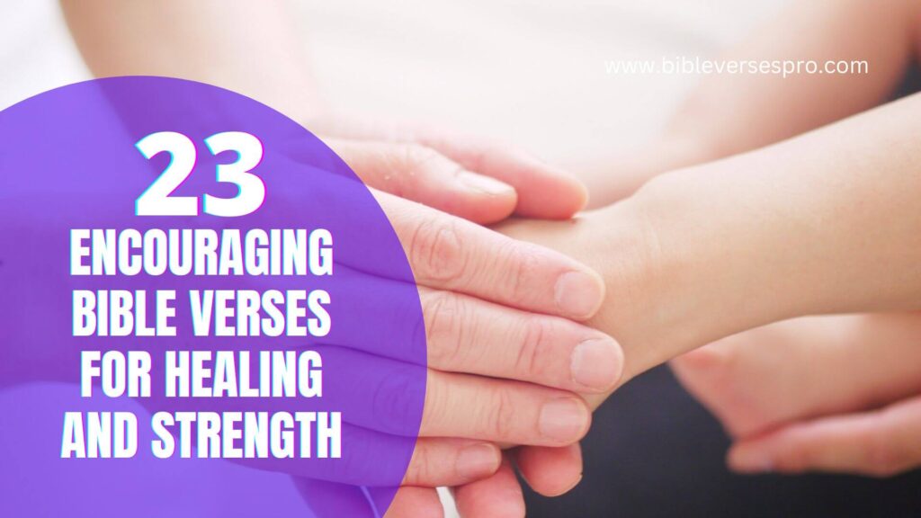 23 Encouraging Bible Verses For Healing And Strength - Bible Verses