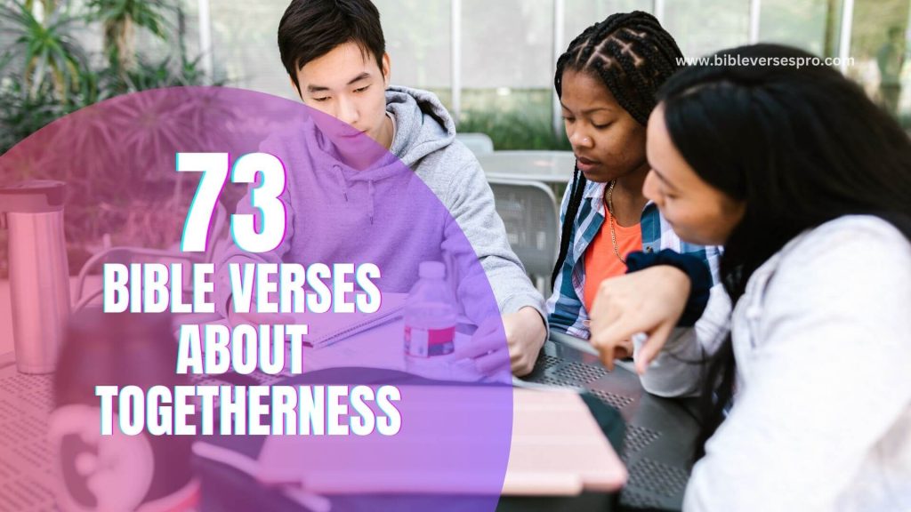 73 Uplifting Bible Verses About Togetherness