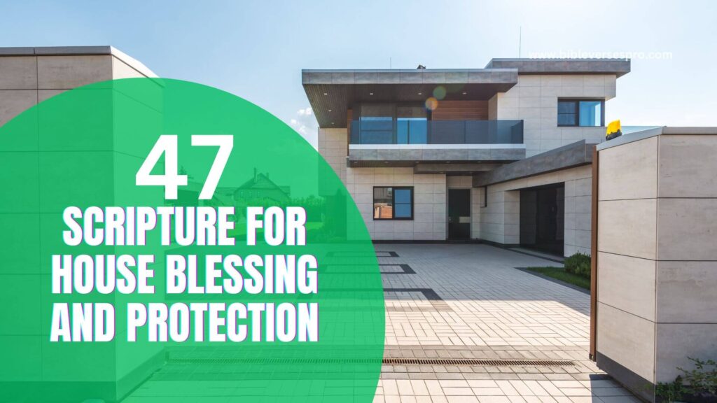 47 Scripture For House Blessing And Protection - Bible Verses