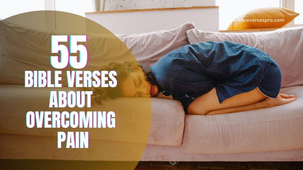 55 Powerful Bible Verses About Pain