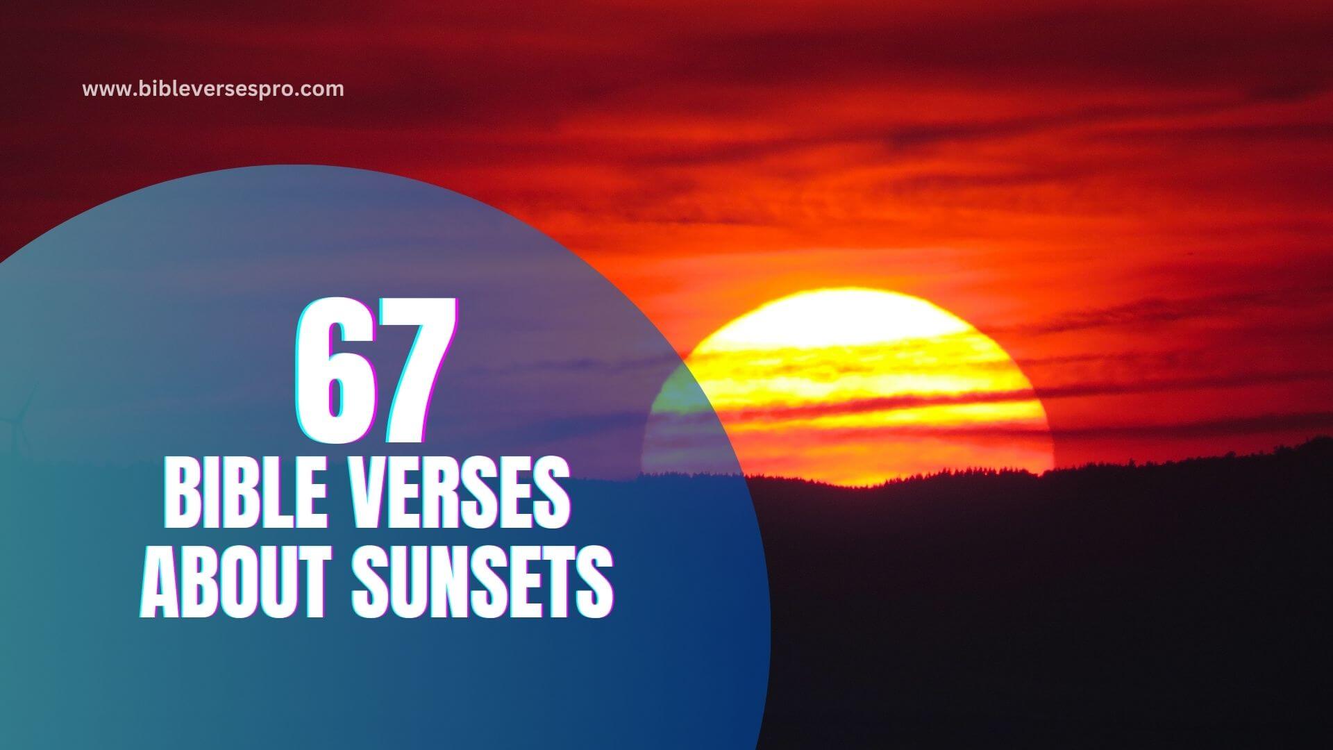 BIBLE VERSES ABOUT SUNSETS (1)