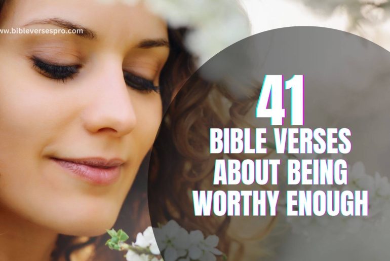 41 Proven Bible Verses About Being Worthy Enough