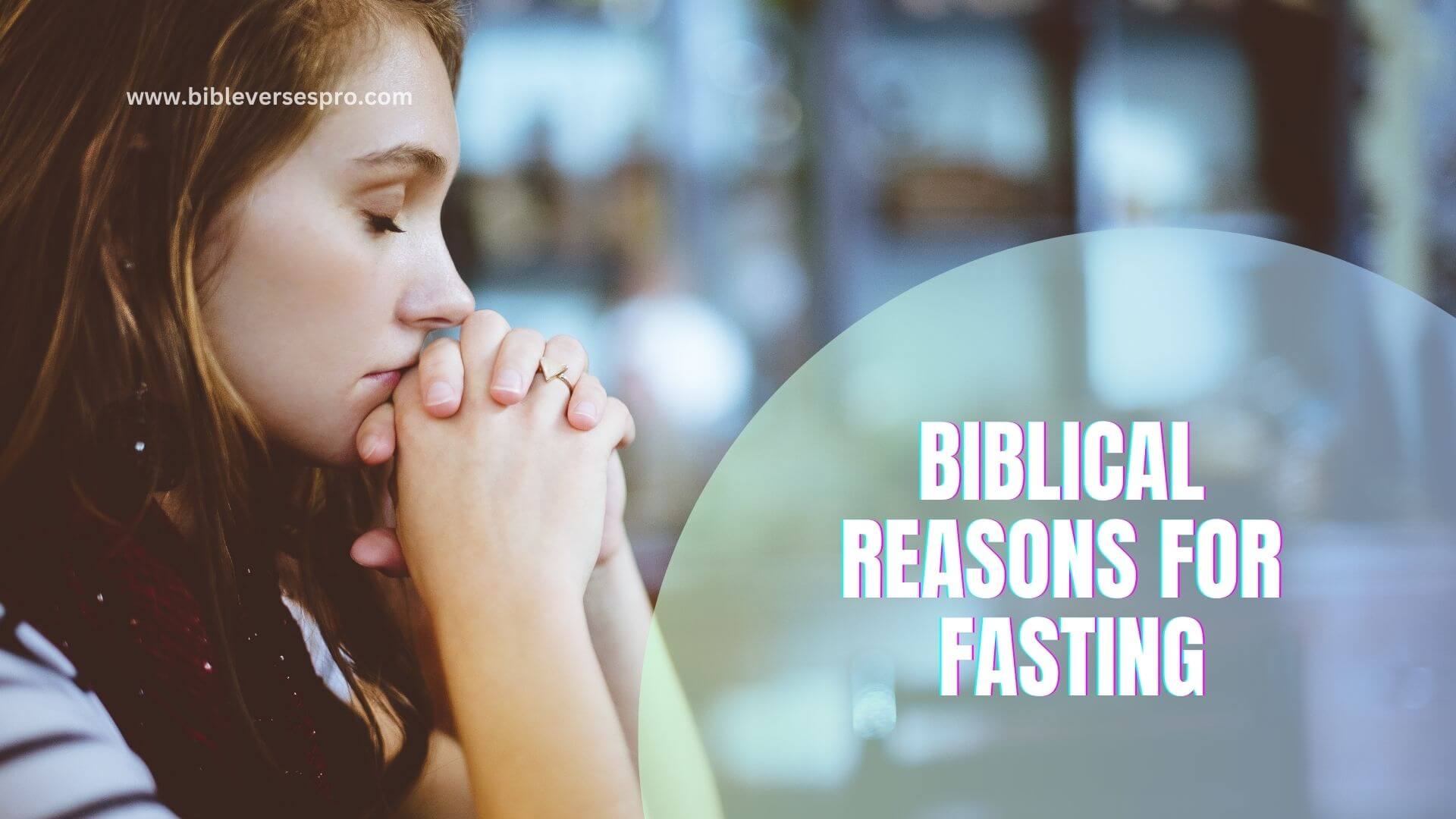 BIBLICAL REASONS FOR FASTING