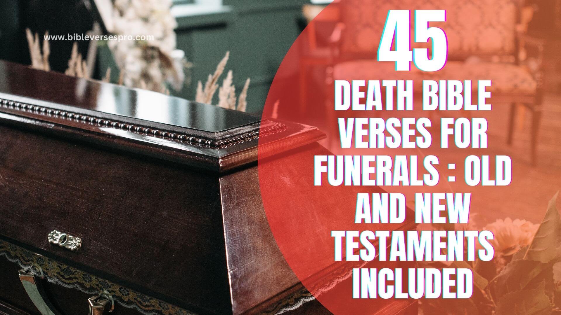 DEATH BIBLE VERSES FOR FUNERALS OLD AND NEW TESTAMENTS INCLUDED