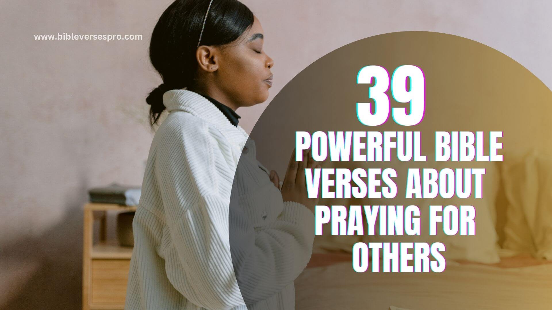 Powerful Bible Verses About Praying For Others