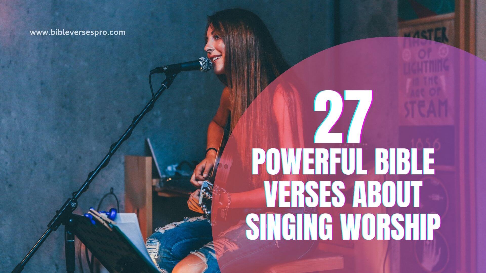 Powerful Bible Verses About Singing Worship