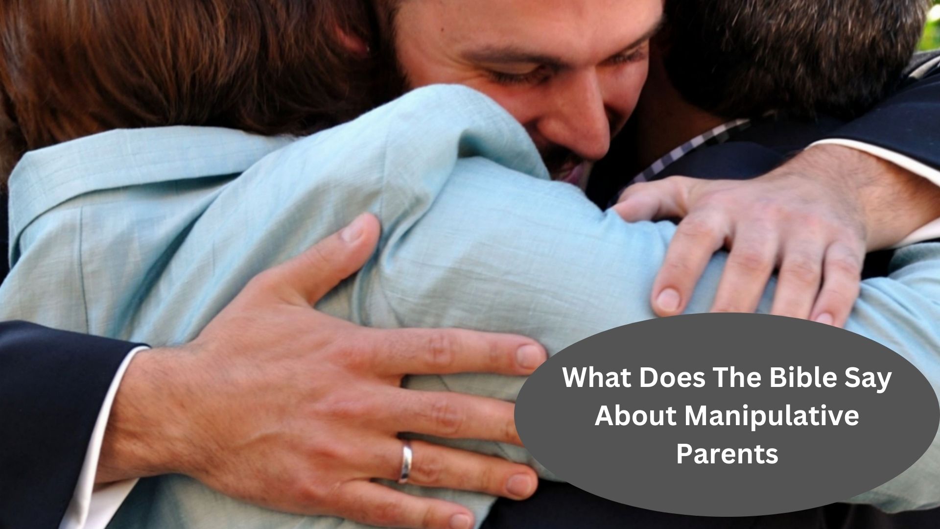 What Does The Bible Say About Manipulative Parents