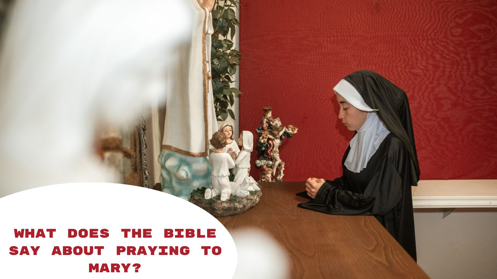What Does The Bible Say About Praying To Mary?