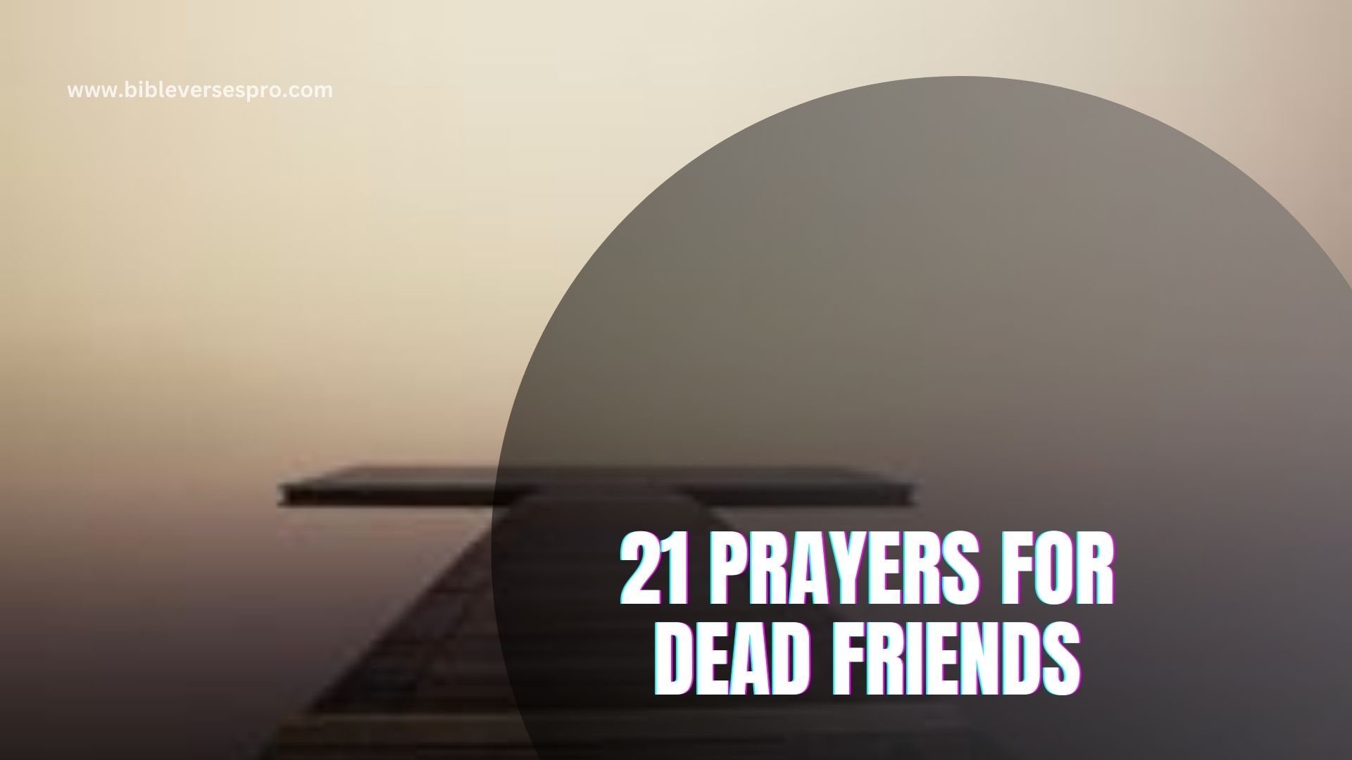 21 Prayers For Dead Friends